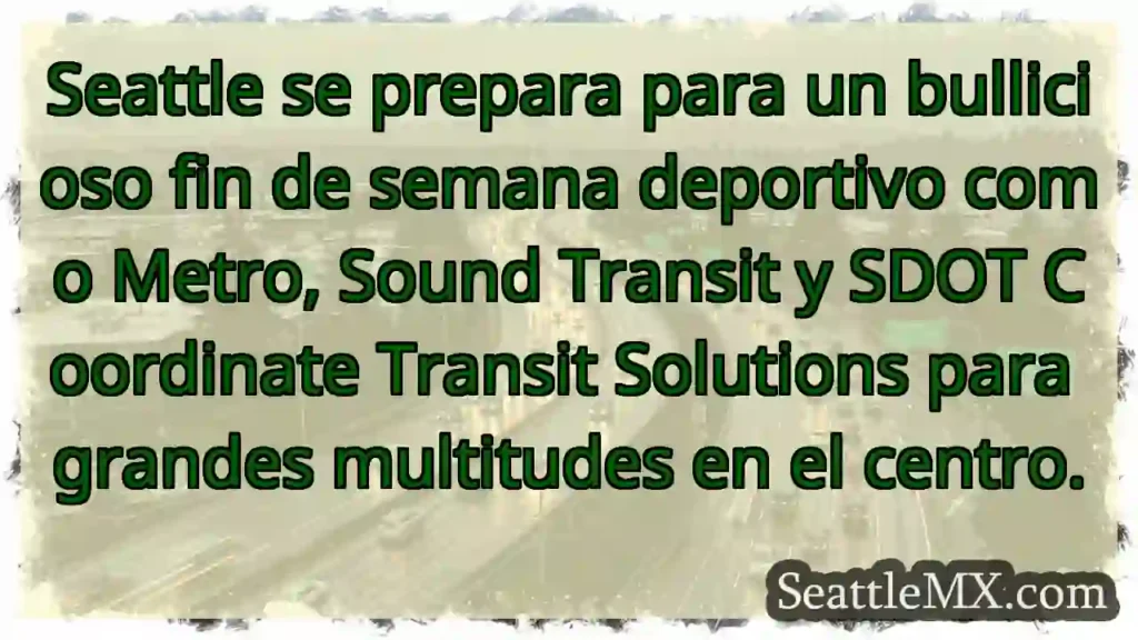 Seattle se prepara para un bullicioso fin de
