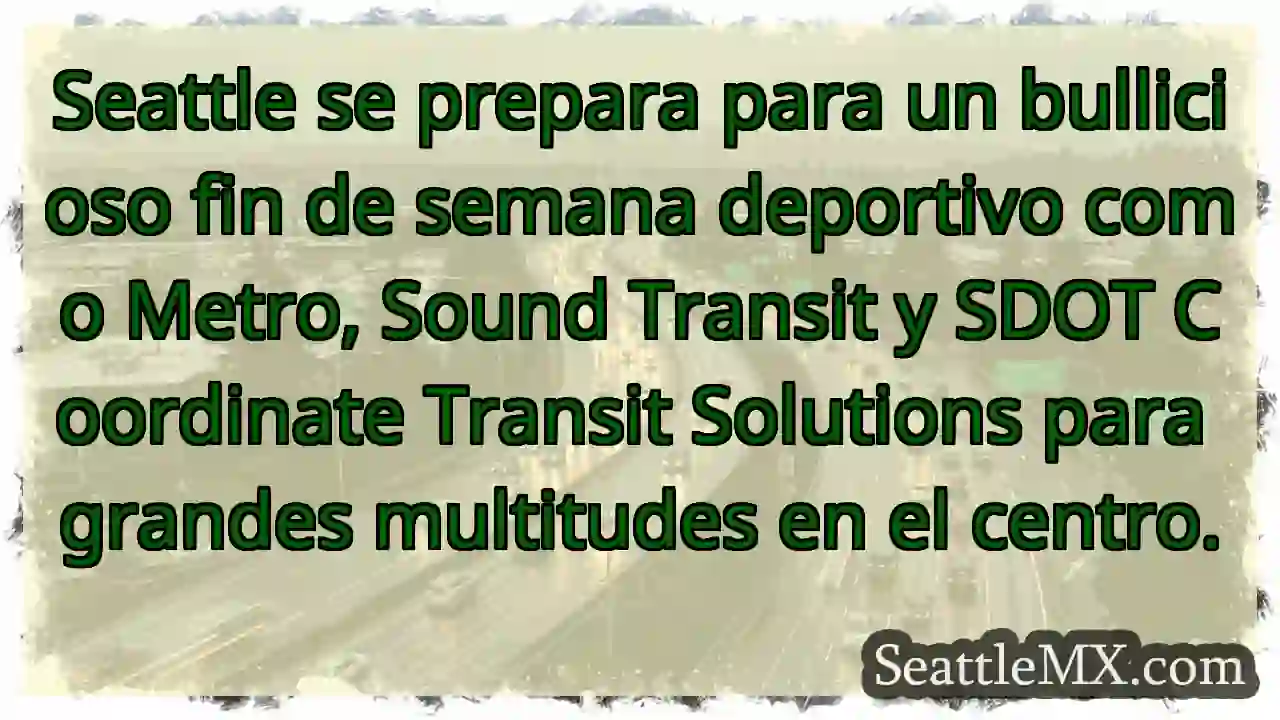 Seattle se prepara para un bullicioso fin de