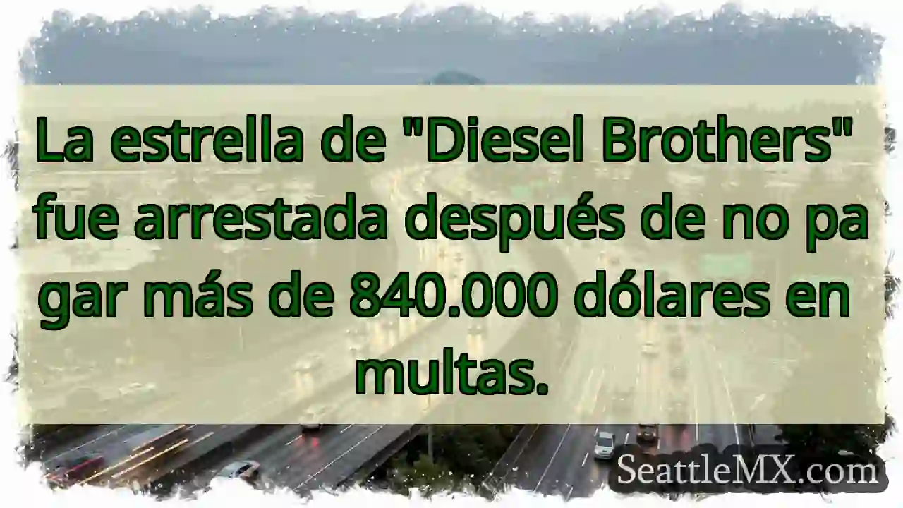 La estrella de Diesel Brothers fue arrestada