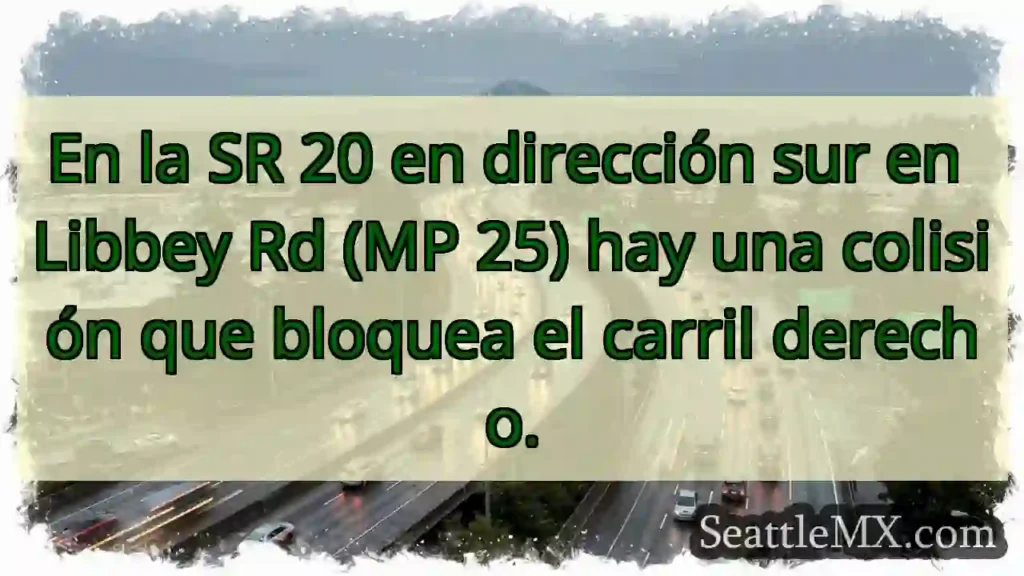 En la SR 20 en dirección sur en Libbey Rd (MP 25)