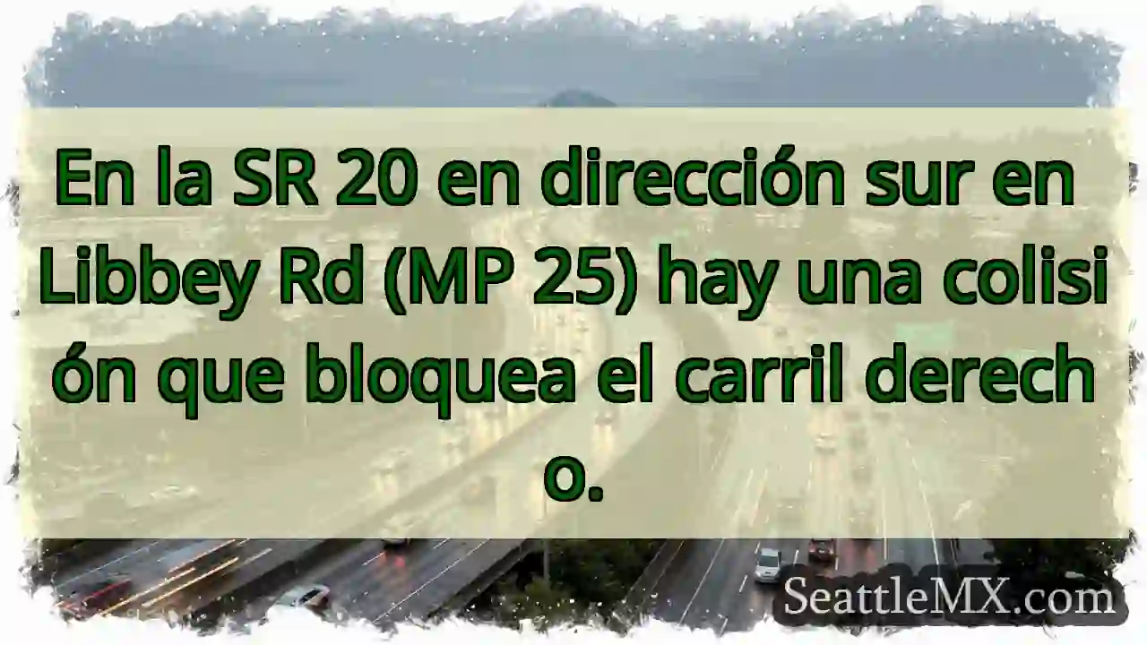 En la SR 20 en dirección sur en Libbey Rd (MP 25)