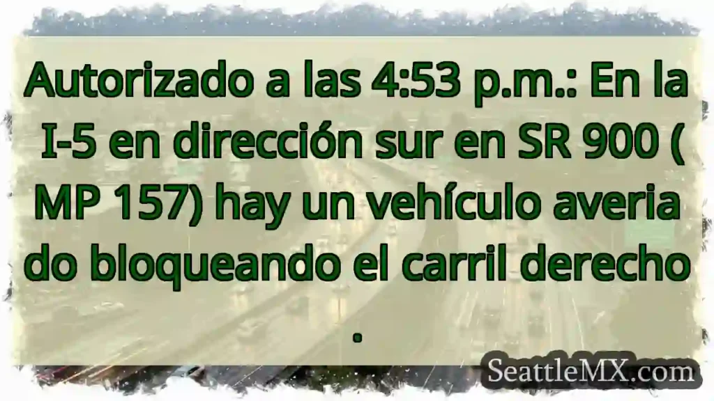 Autorizado a las 4:53 p.m.: En la I-5 en