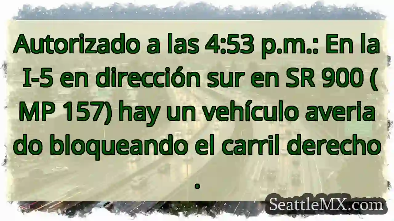 Autorizado a las 4:53 p.m.: En la I-5 en