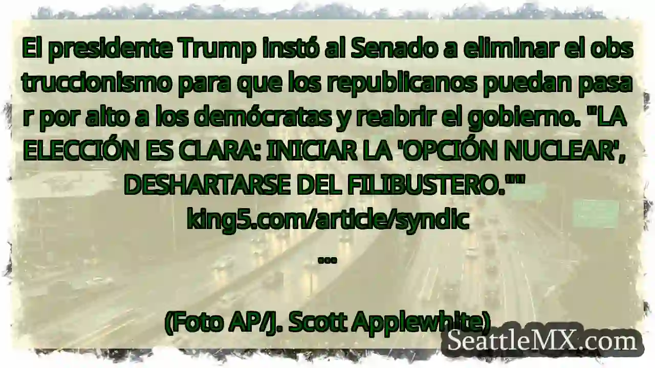 Noticias de transporte de Seattle 4 El presidente Trump instó al Senado a eliminar el