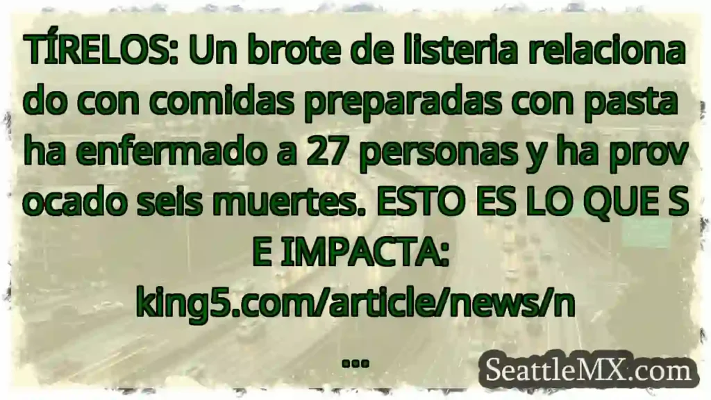 TÍRELOS: Un brote de listeria relacionado con