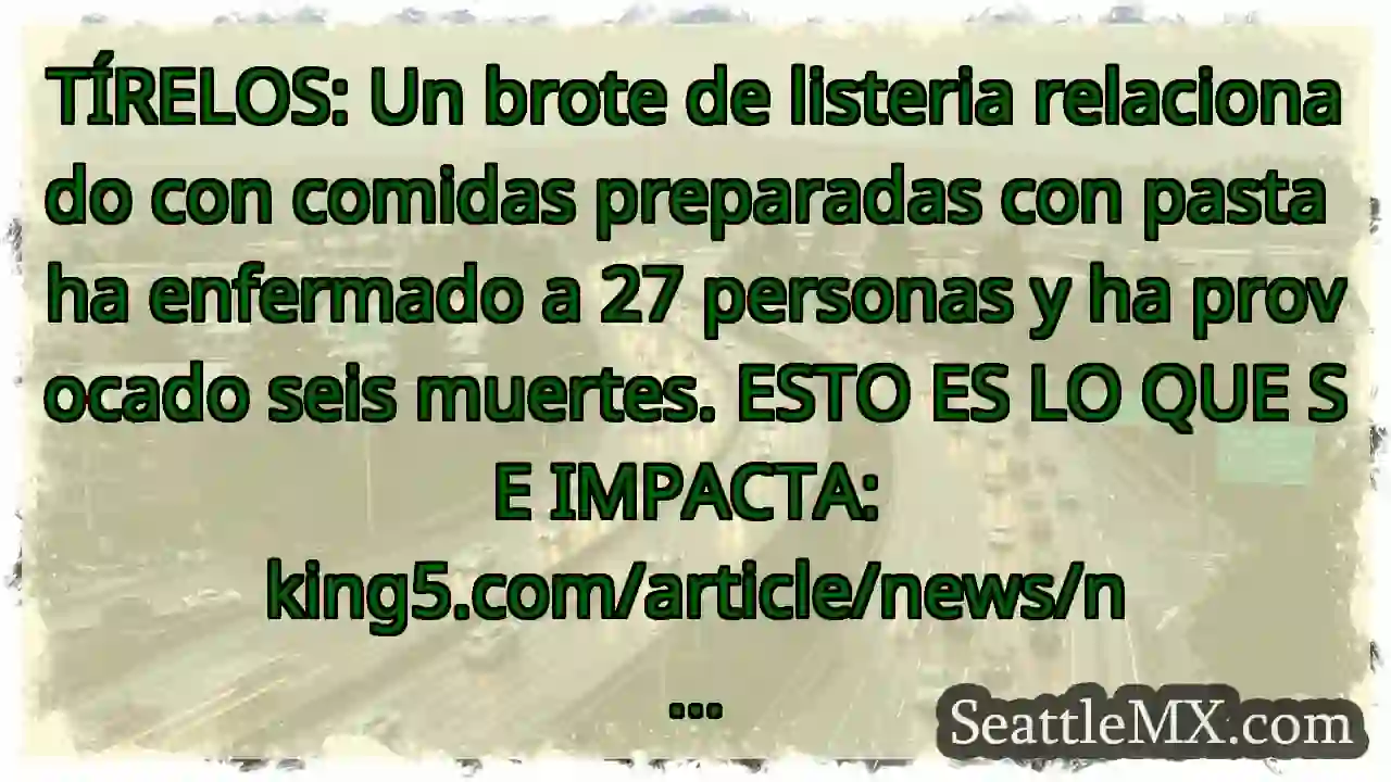 TÍRELOS: Un brote de listeria relacionado con