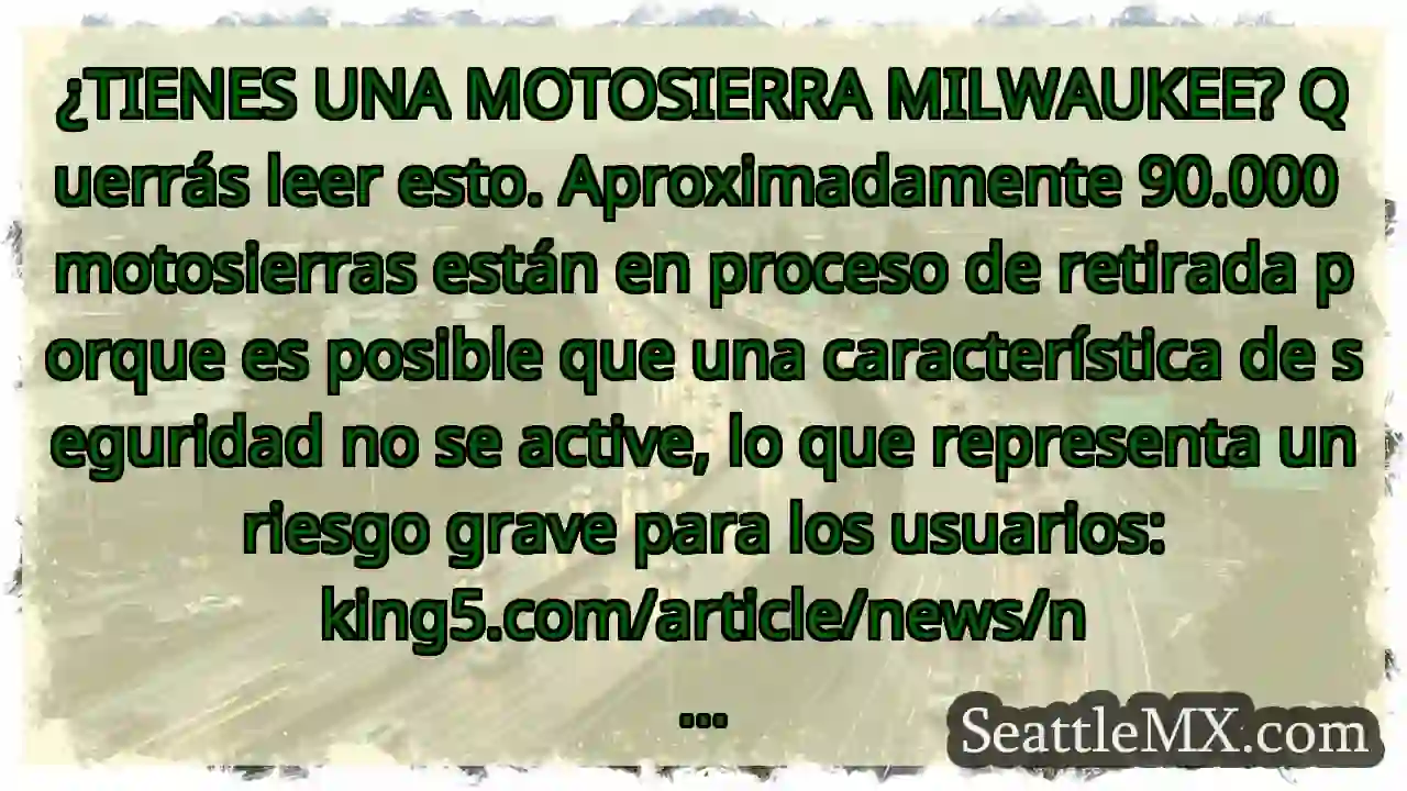 ¿TIENES UNA MOTOSIERRA MILWAUKEE? Querrás leer