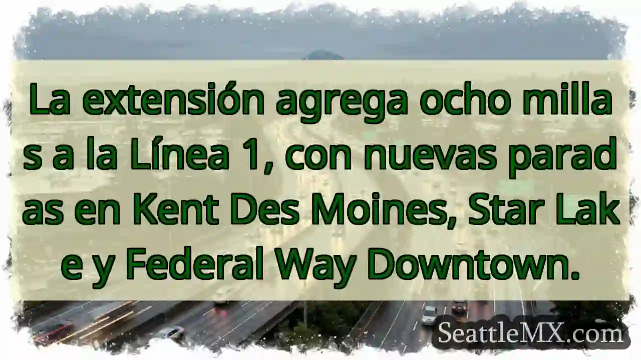 Noticias de transporte de Seattle 6 La extensión agrega ocho millas a la Línea 1, con