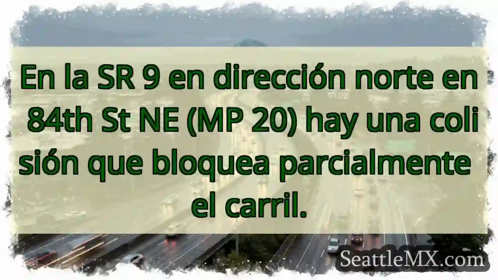 Noticias de transporte de Seattle 11 En la SR 9 en dirección norte en 84th St NE (MP