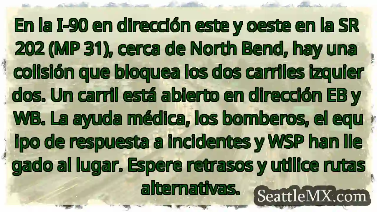 Noticias de transporte de Seattle 12 En la I-90 en dirección este y oeste en la SR 202