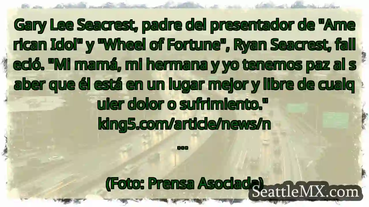 Noticias de transporte de Seattle 2 Gary Lee Seacrest, padre del presentador de
