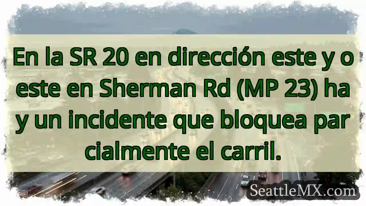 En la SR 20 en dirección este y oeste en Sherman
