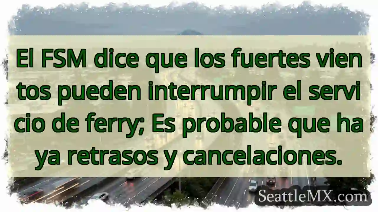 Noticias de transporte de Seattle 10 El FSM dice que los fuertes vientos pueden