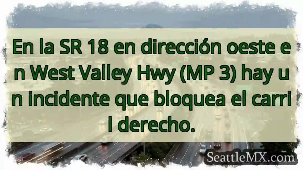 En la SR 18 en dirección oeste en West Valley Hwy