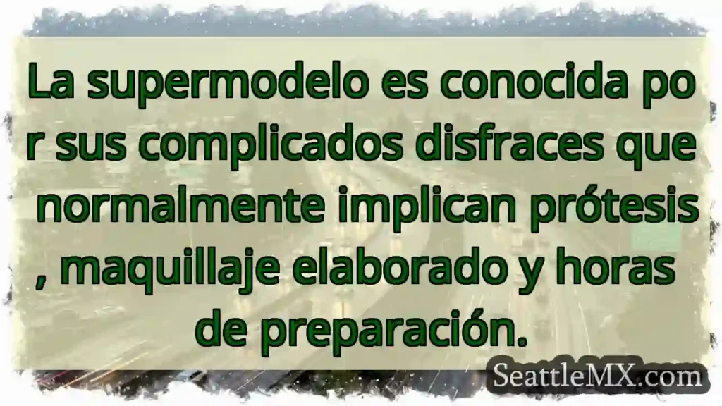 La supermodelo es conocida por sus complicados