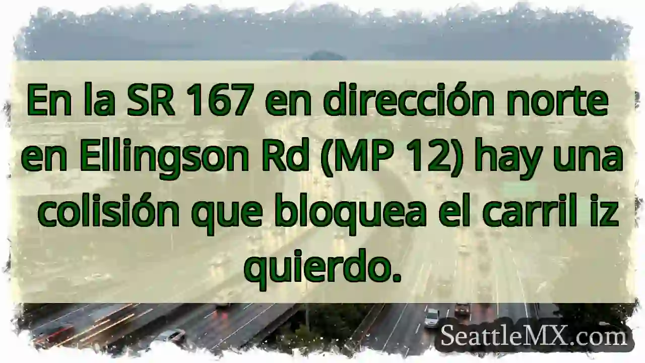 En la SR 167 en dirección norte en Ellingson Rd