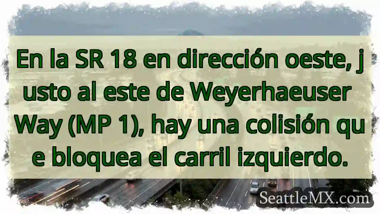 En la SR 18 en dirección oeste, justo al este de