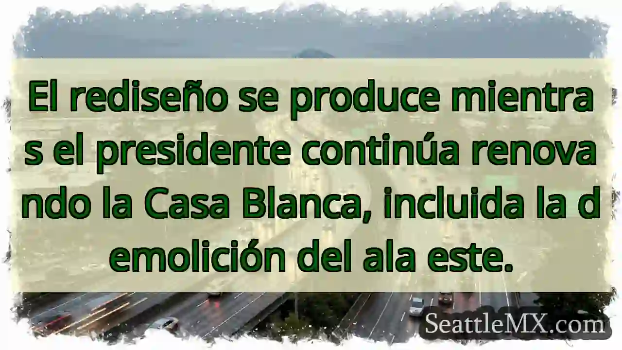 El rediseño se produce mientras el presidente