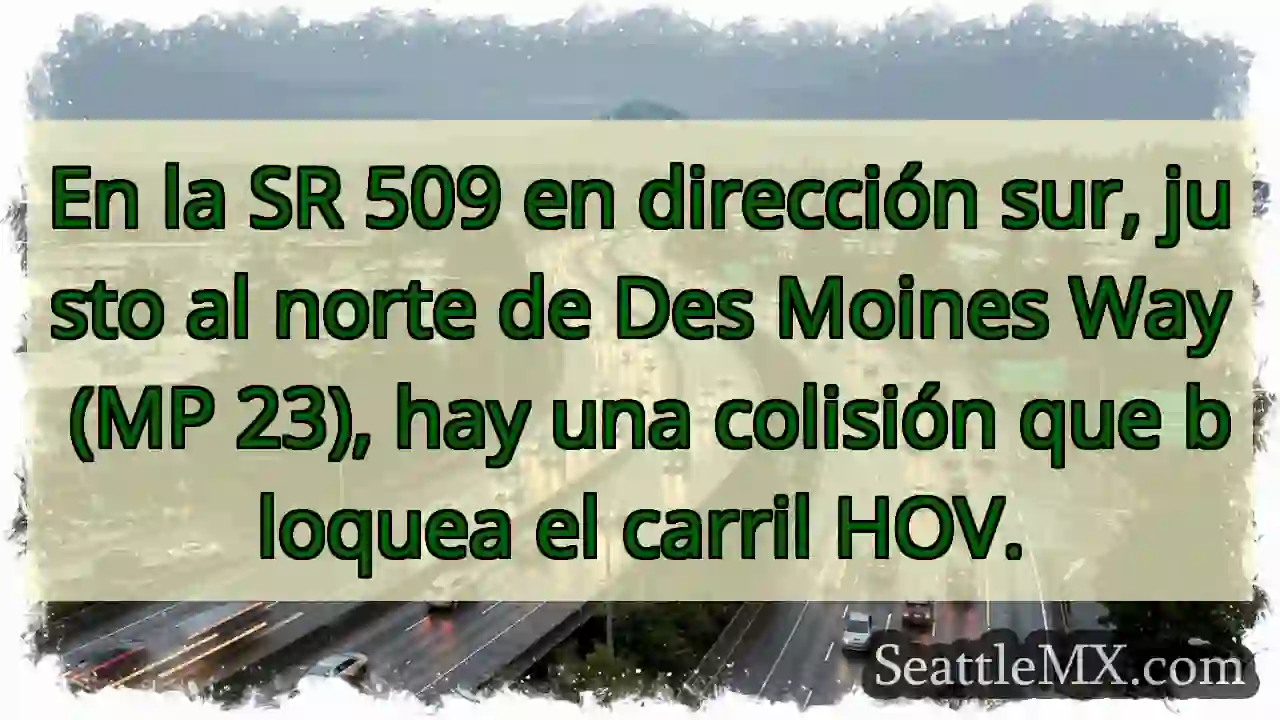 En la SR 509 en dirección sur, justo al norte de