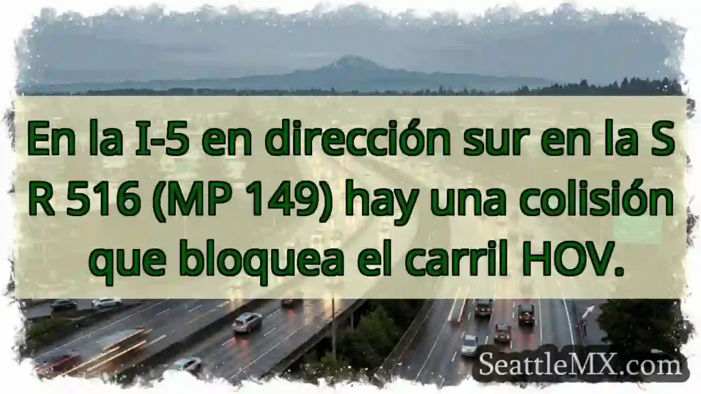 En la I-5 en dirección sur en la SR 516 (MP 149)