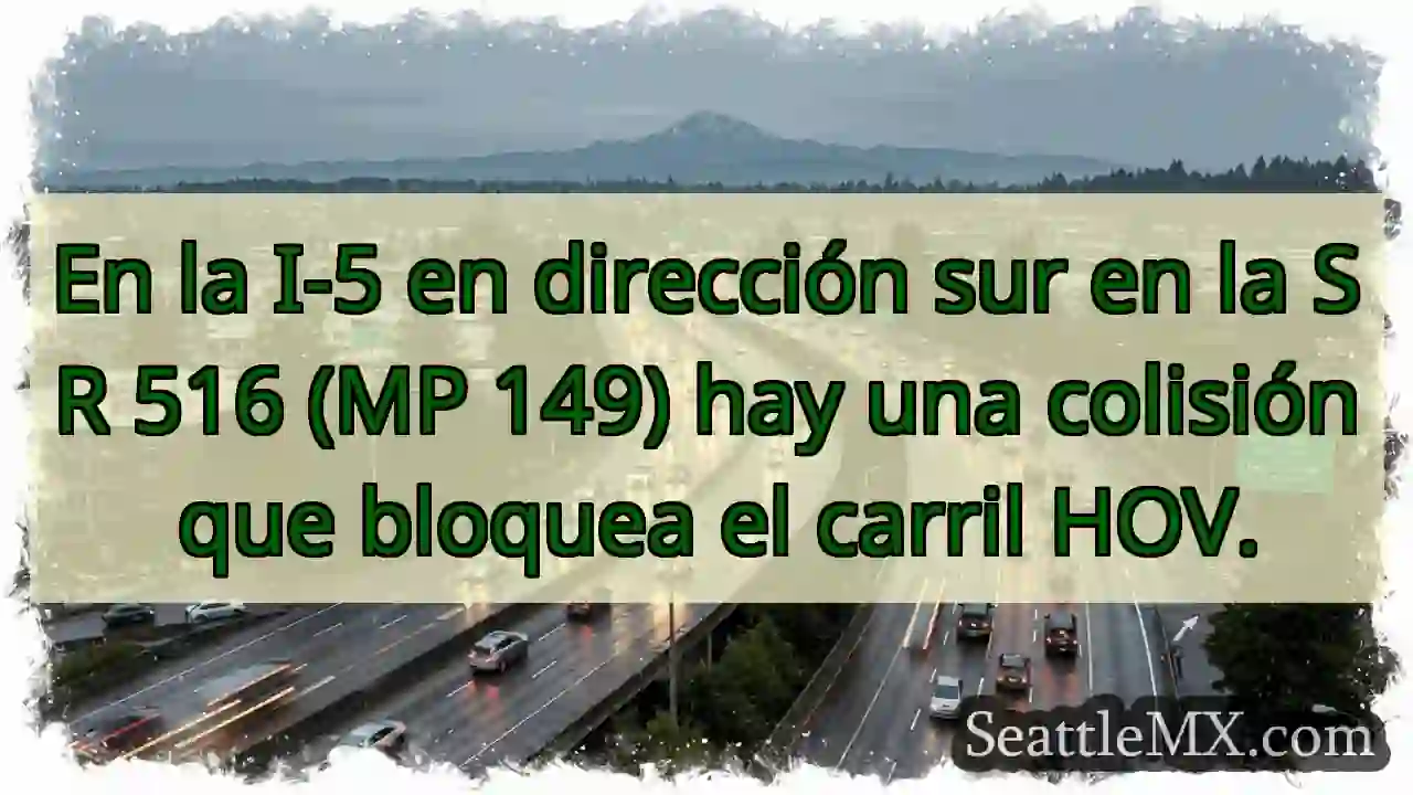 En la I-5 en dirección sur en la SR 516 (MP 149)