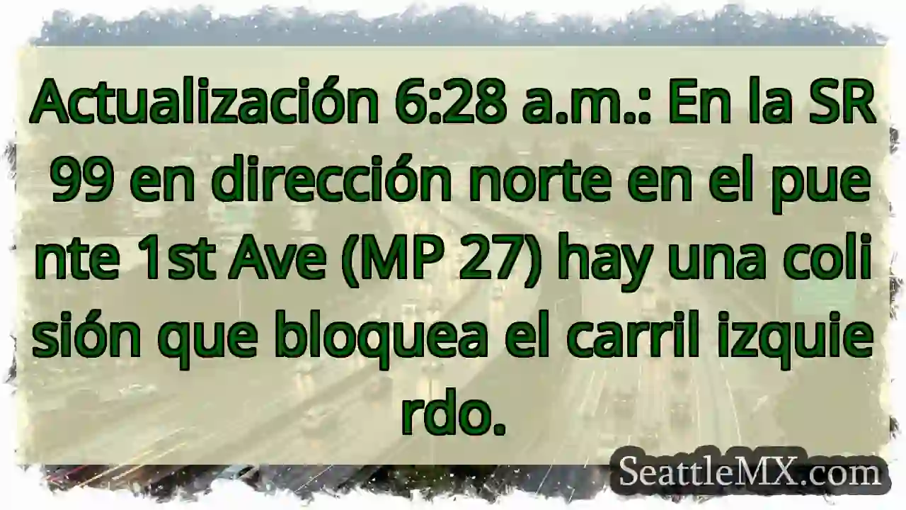 Actualización 6:28 a.m.: En la SR 99 en dirección