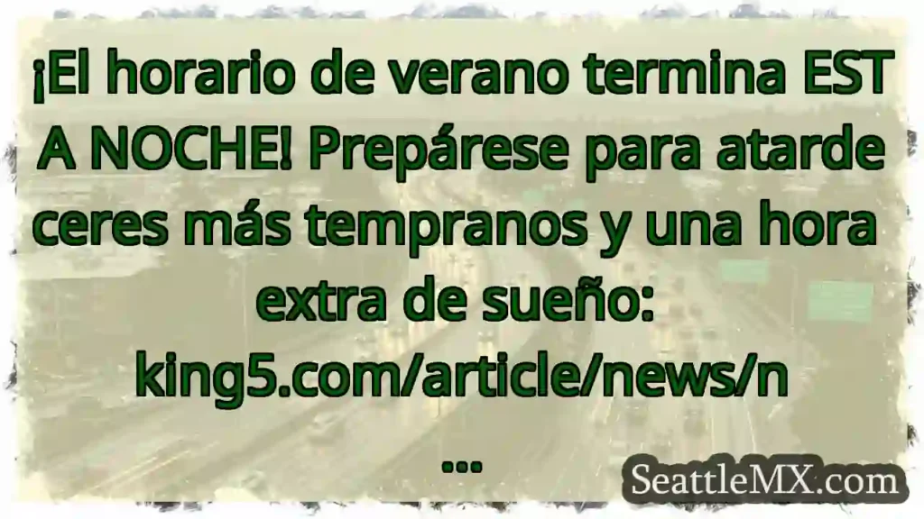 ¡El horario de verano termina ESTA NOCHE!