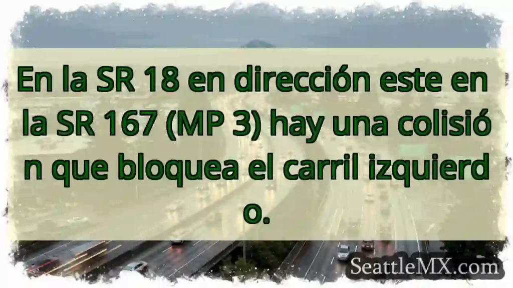 En la SR 18 en dirección este en la SR 167 (MP 3)
