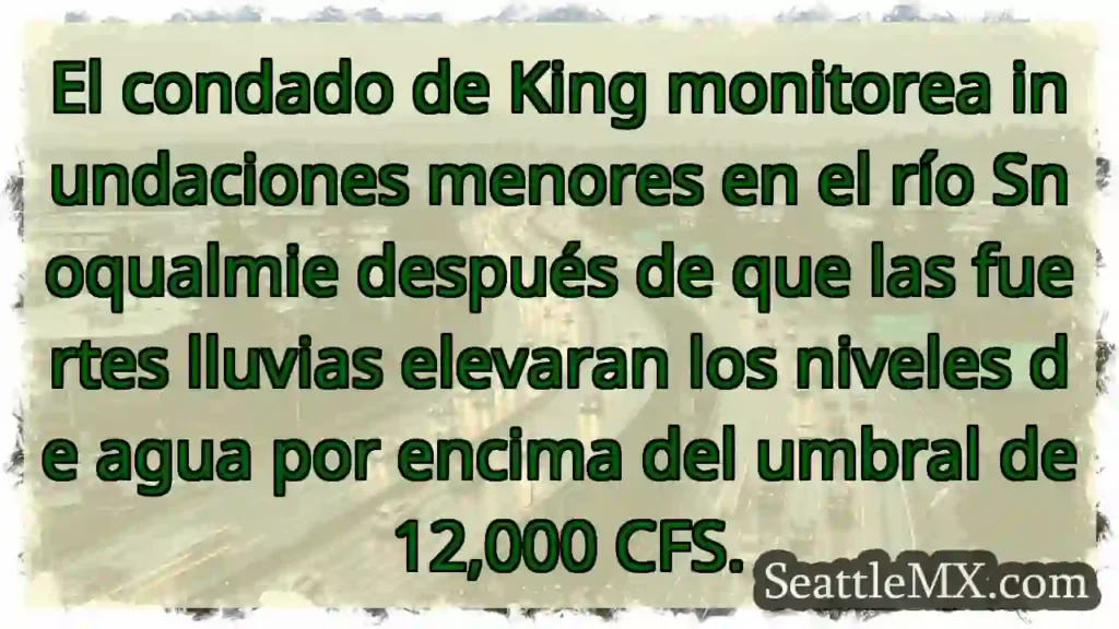 El condado de King monitorea inundaciones menores