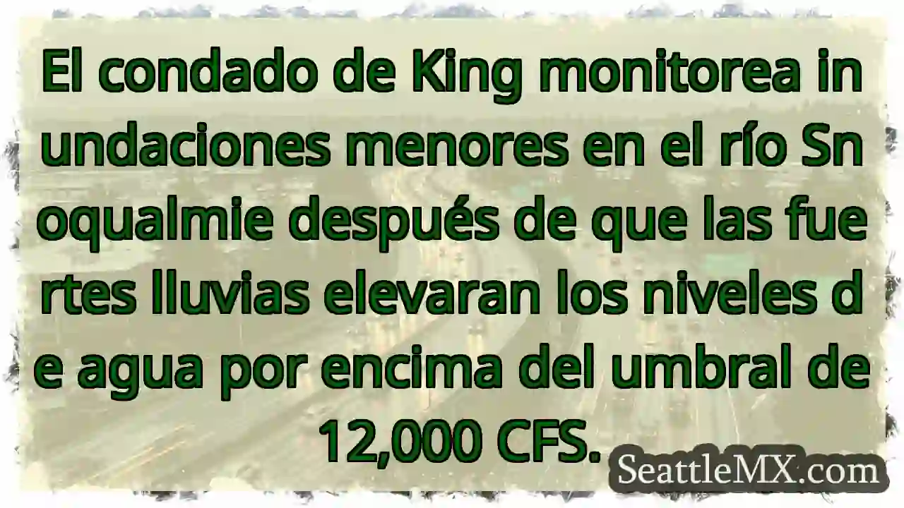 El condado de King monitorea inundaciones menores