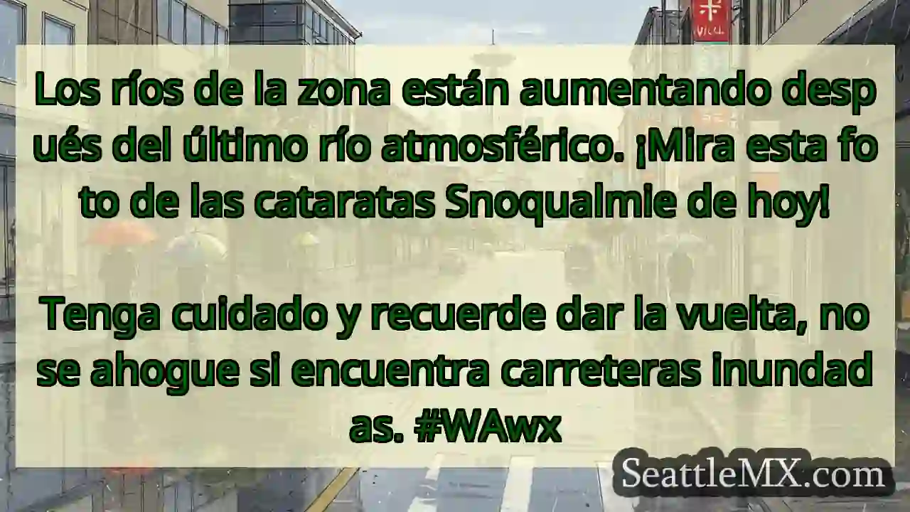 Los ríos de la zona están aumentando después del
