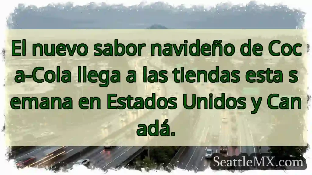 El nuevo sabor navideño de Coca-Cola llega a las