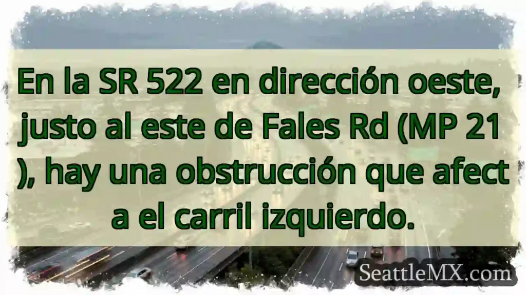 En la SR 522 en dirección oeste, justo al este de
