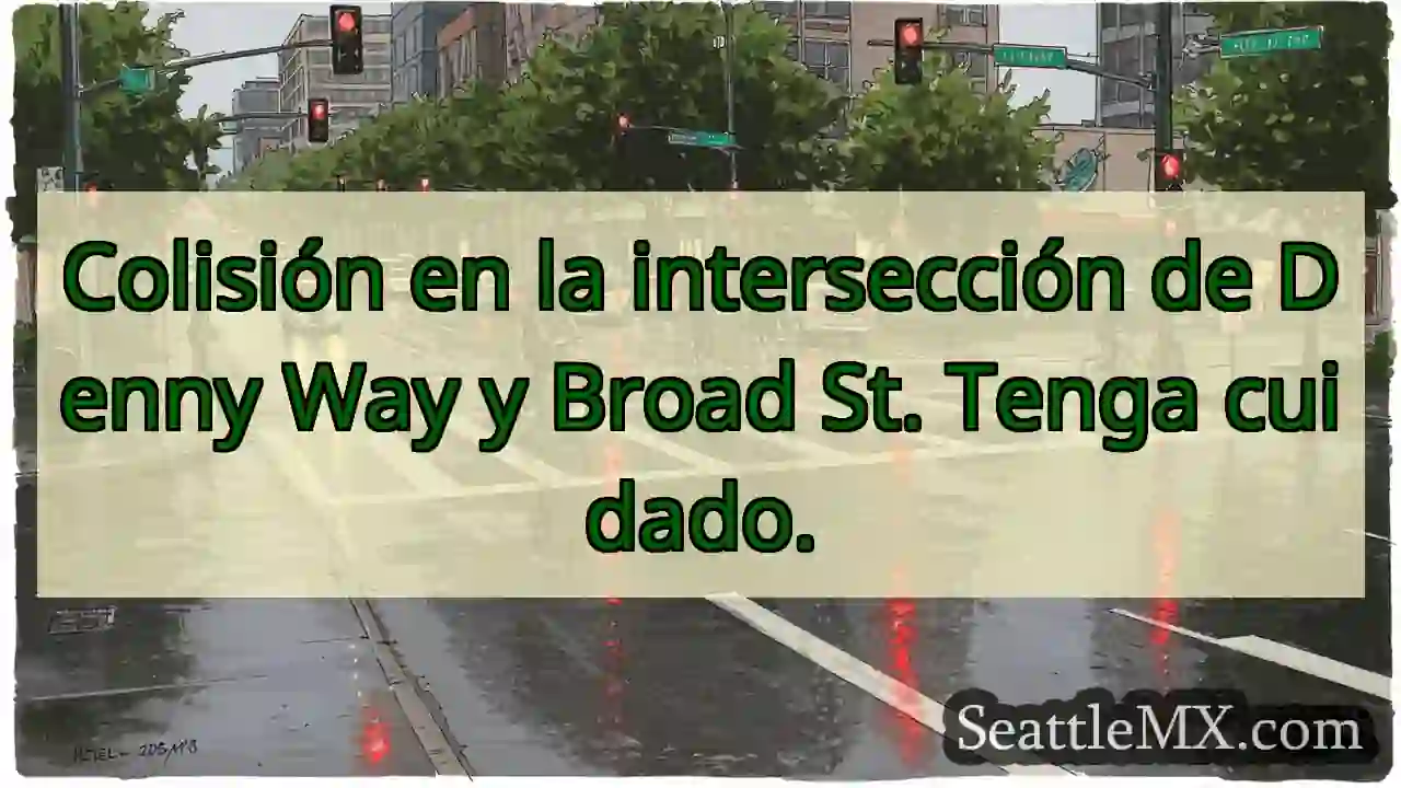 Colisión en la intersección de Denny Way y Broad