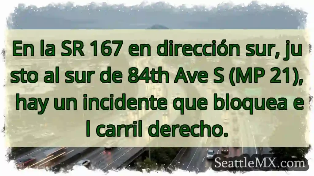 En la SR 167 en dirección sur, justo al sur de