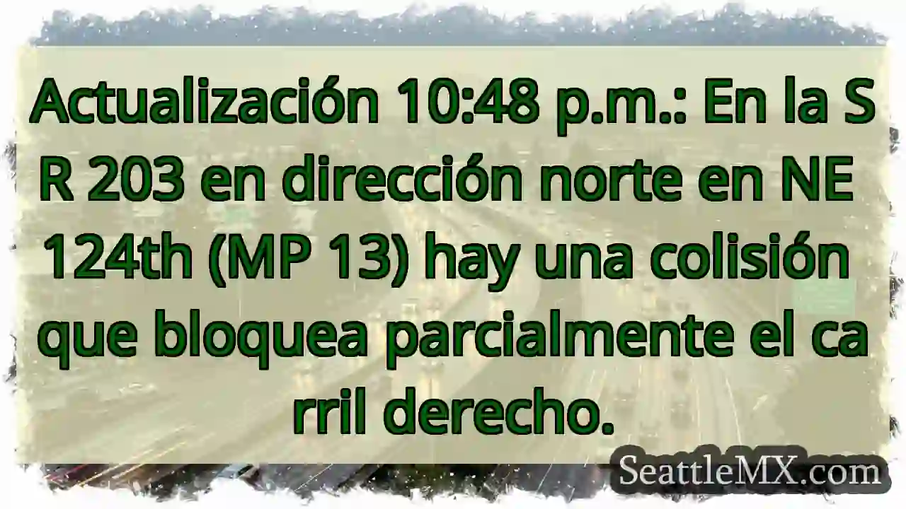 Actualización 10:48 p.m.: En la SR 203 en