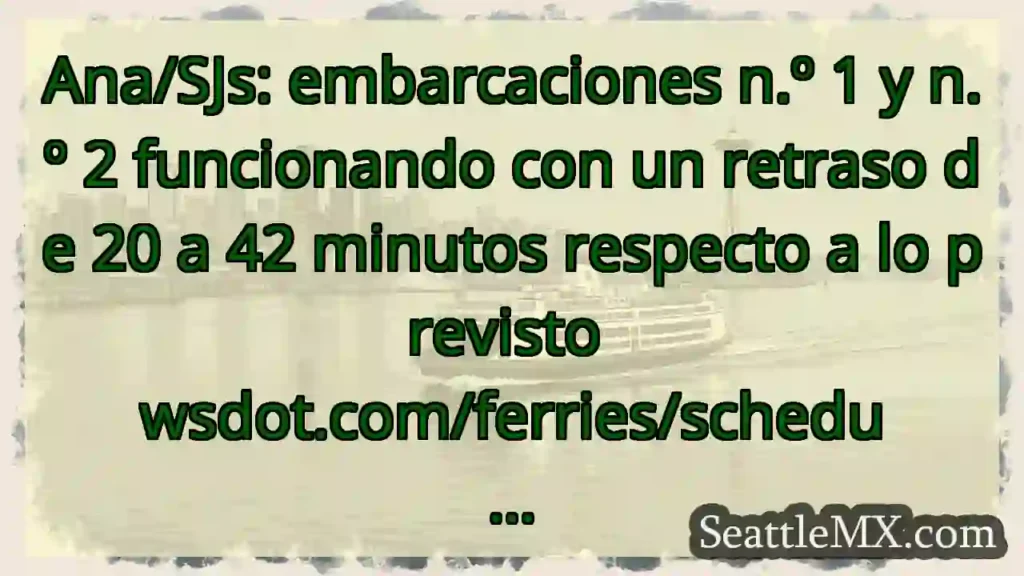 Ana/SJs: embarcaciones n.º 1 y n.º 2 funcionando