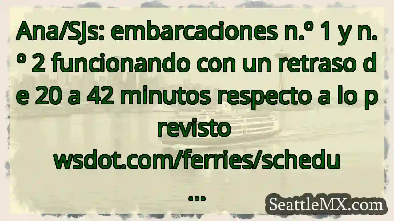 Ana/SJs: embarcaciones n.º 1 y n.º 2 funcionando