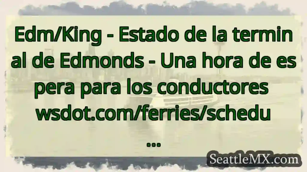 Edm/King - Estado de la terminal de Edmonds - Una