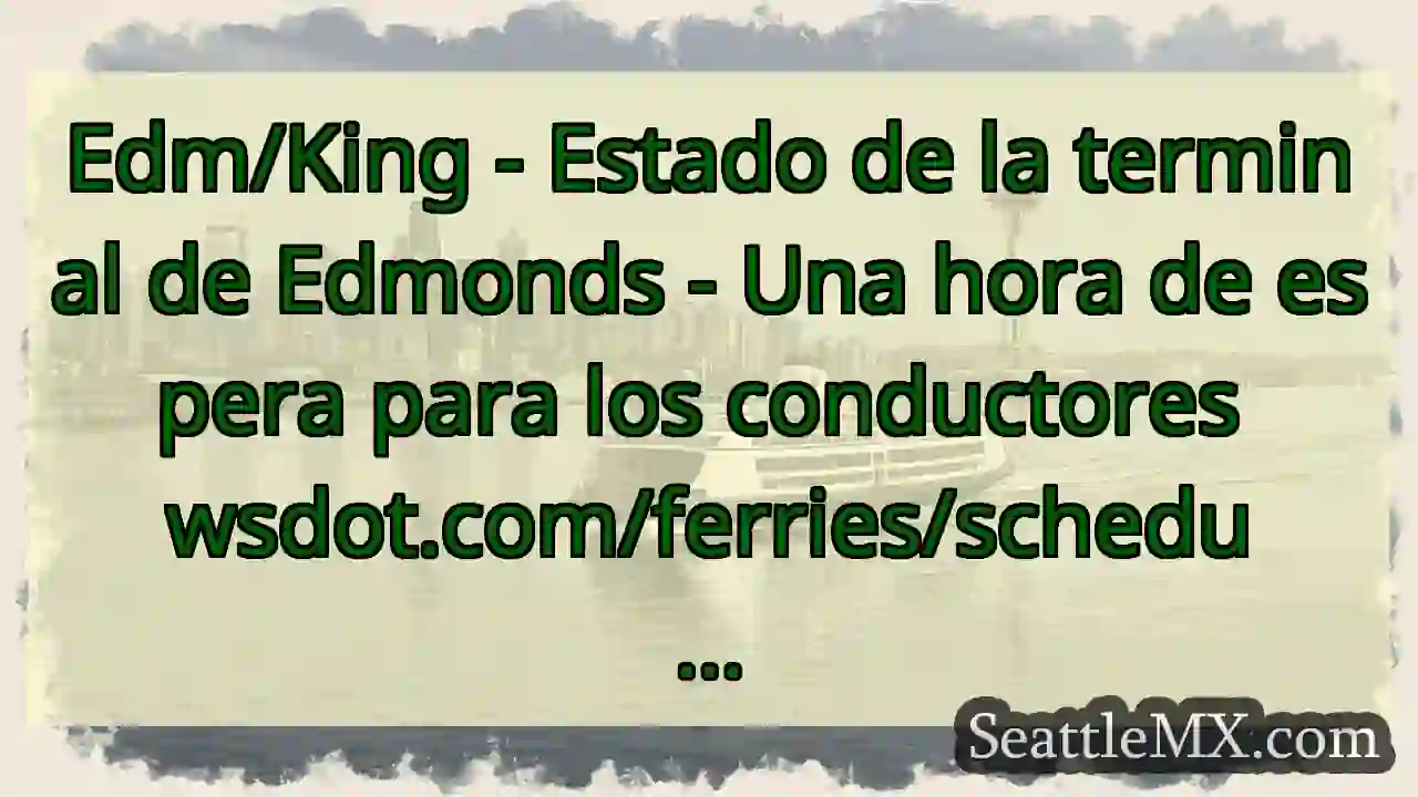 Edm/King - Estado de la terminal de Edmonds - Una