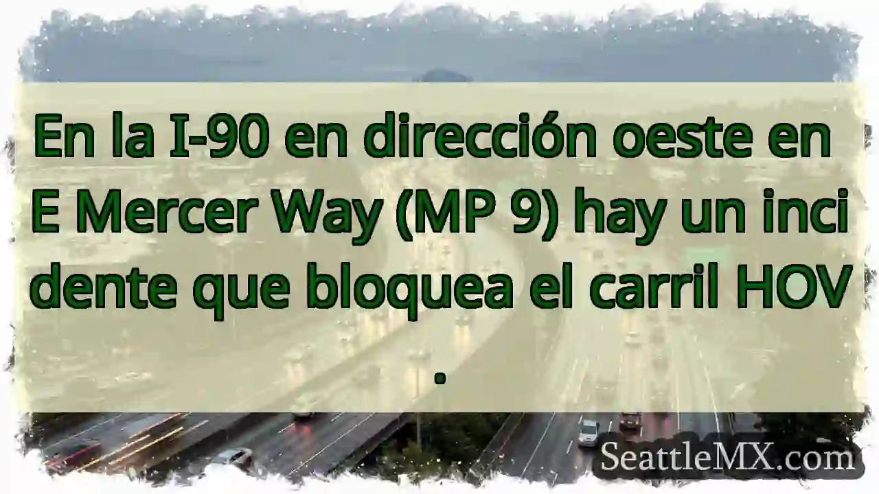 En la I-90 en dirección oeste en E Mercer Way (MP 1 En la I-90 en dirección oeste en E Mercer Way (MP