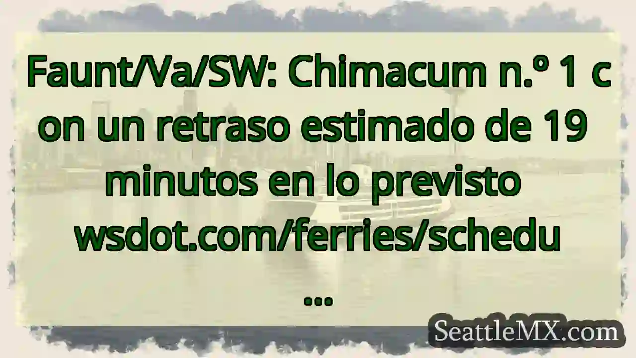 Faunt/Va/SW: Chimacum n.º 1 con un retraso