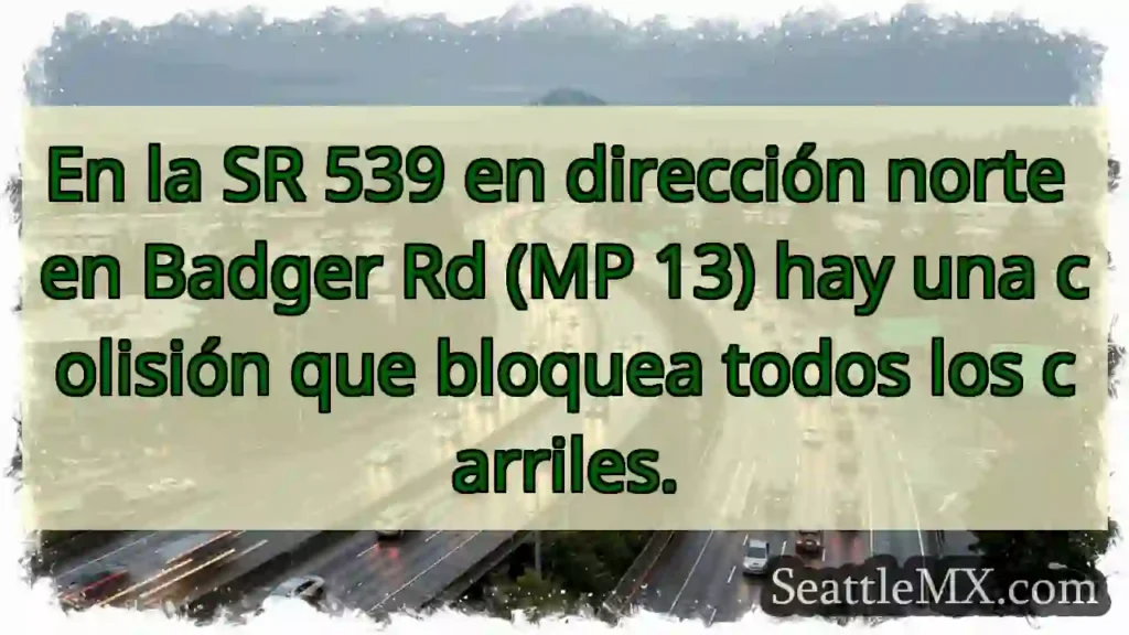 En la SR 539 en dirección norte en Badger Rd (MP