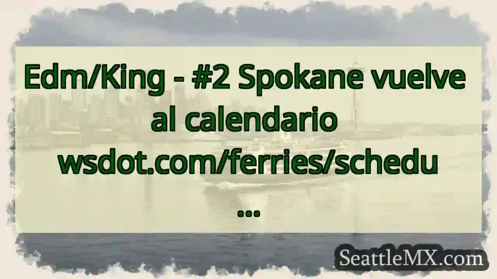 Edm/King - #2 Spokane vuelve al calendario