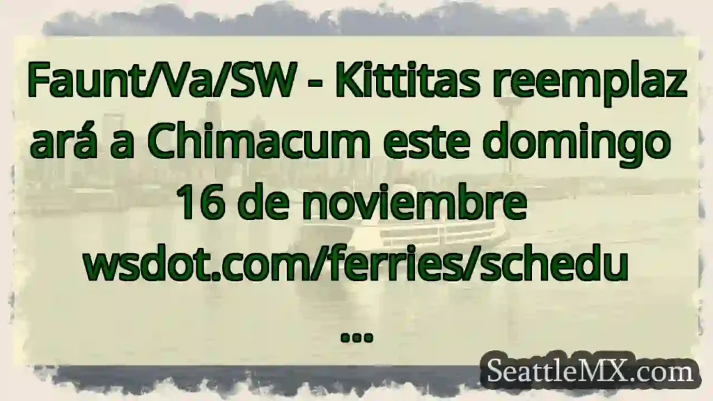 Faunt/Va/SW - Kittitas reemplazará a Chimacum