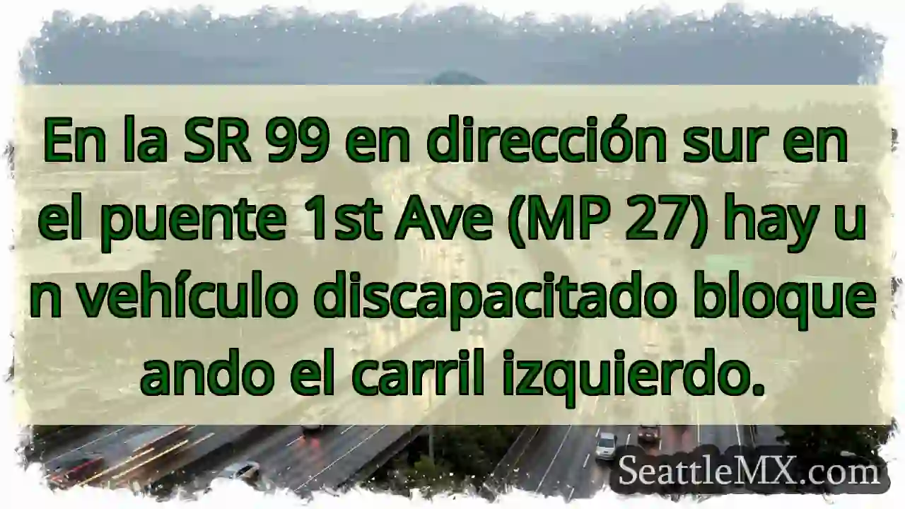 En la SR 99 en dirección sur en el puente 1st Ave 1 En la SR 99 en dirección sur en el puente 1st Ave