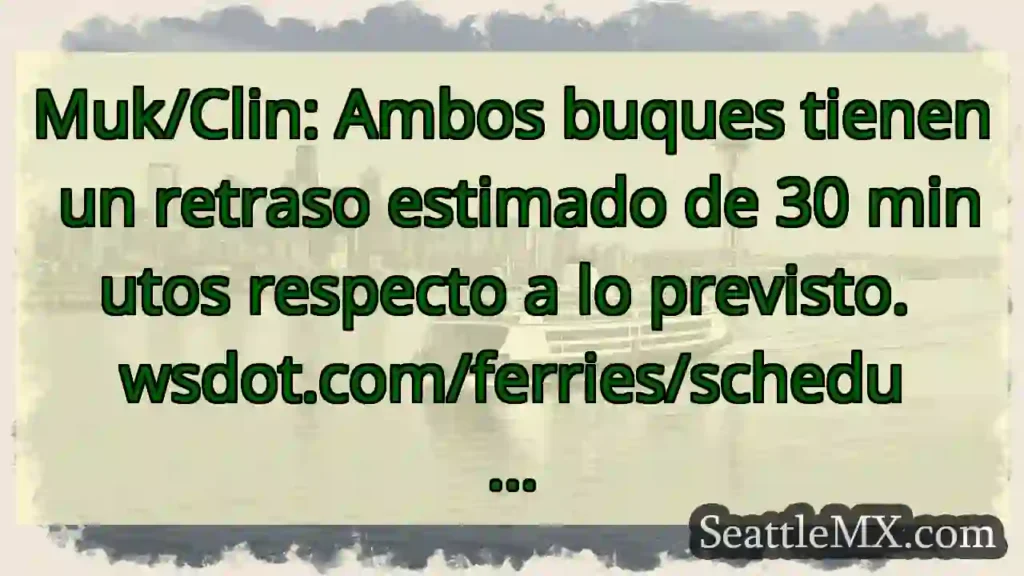 Muk/Clin: Ambos buques tienen un retraso estimado