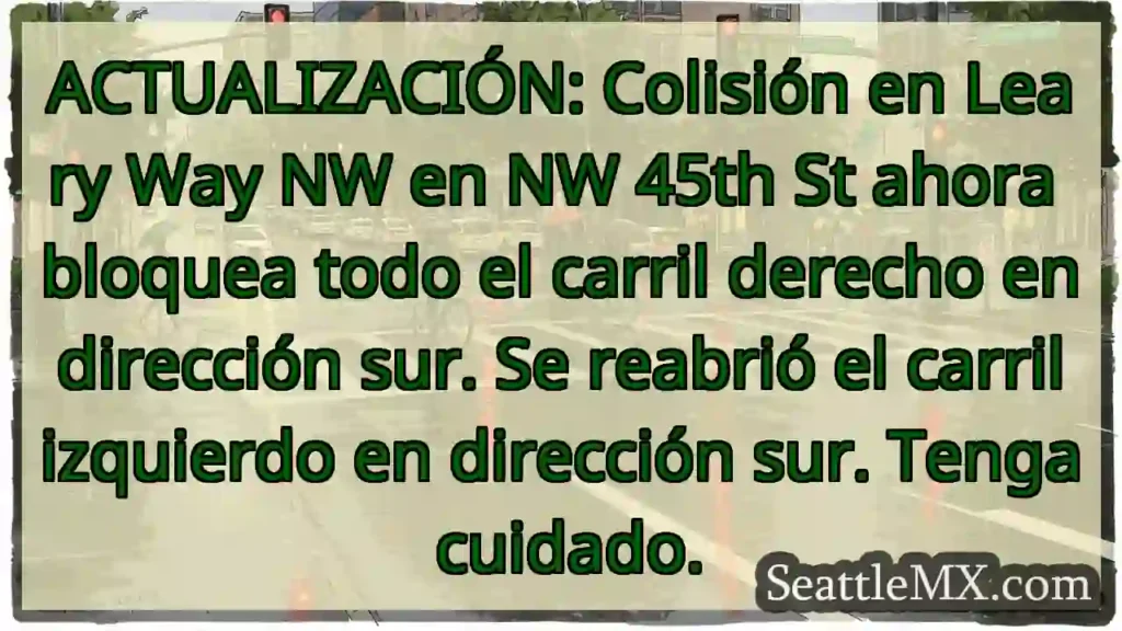 ACTUALIZACIÓN: Colisión en Leary Way NW en NW