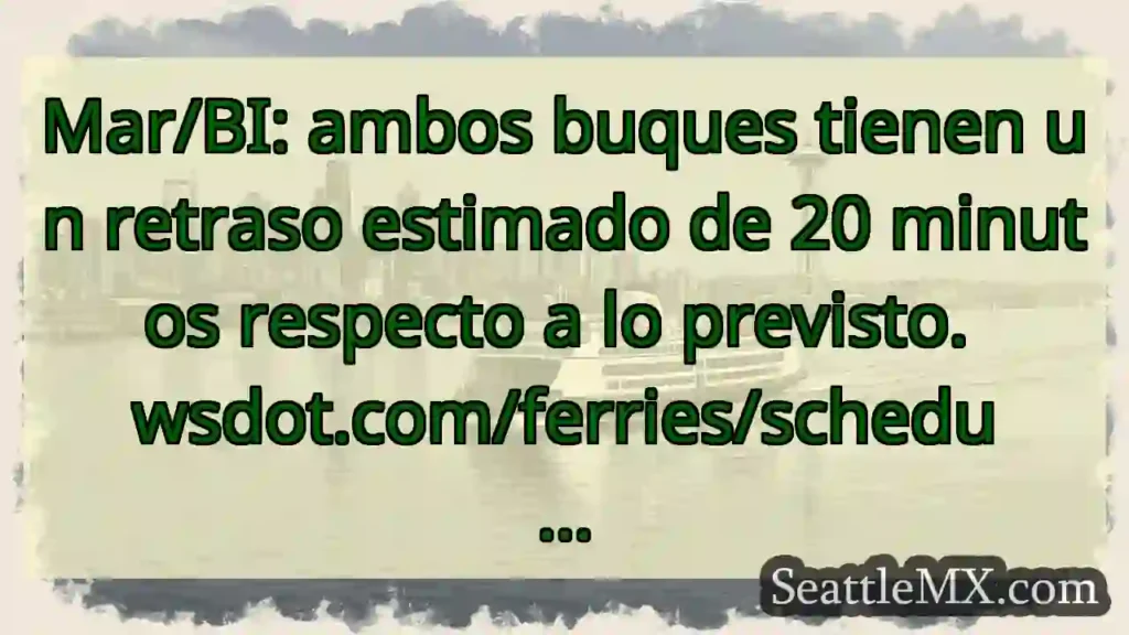 Mar/BI: ambos buques tienen un retraso estimado