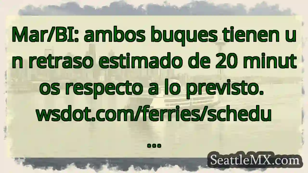 Mar/BI: ambos buques tienen un retraso estimado